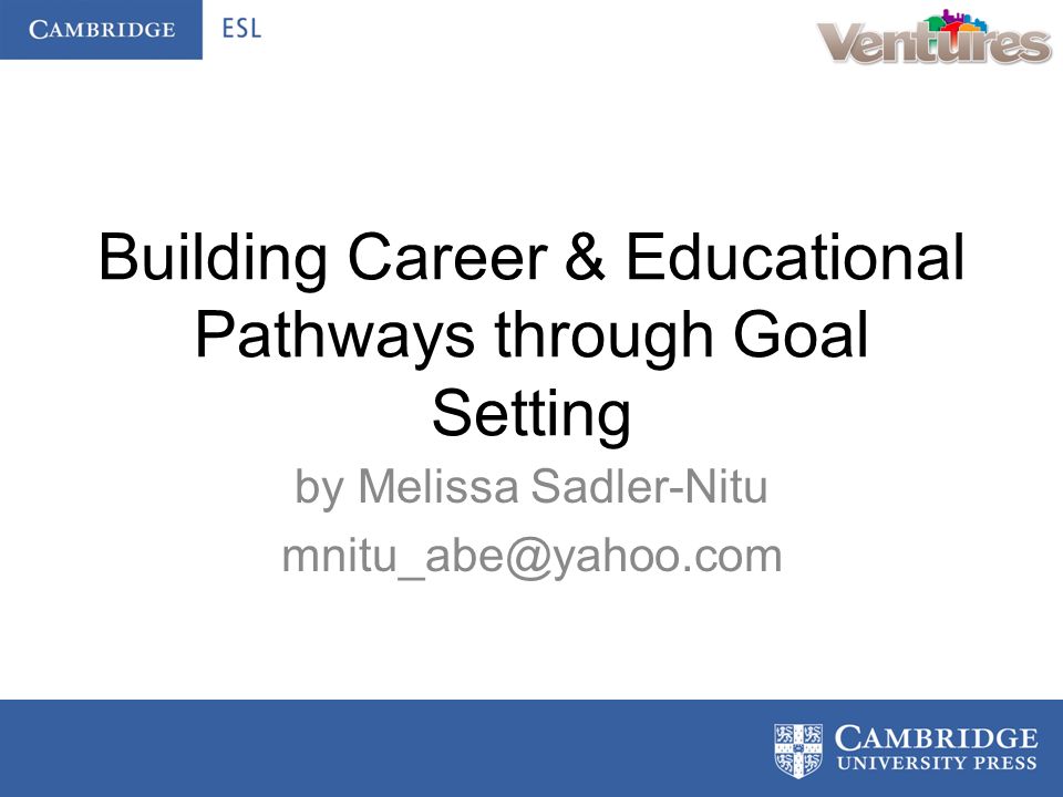 Building Career & Educational Pathways through Goal Setting by Melissa Sadler-Nitu