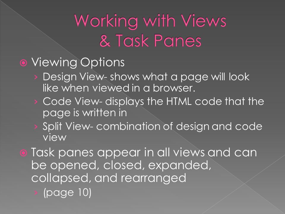  Viewing Options › Design View- shows what a page will look like when viewed in a browser.