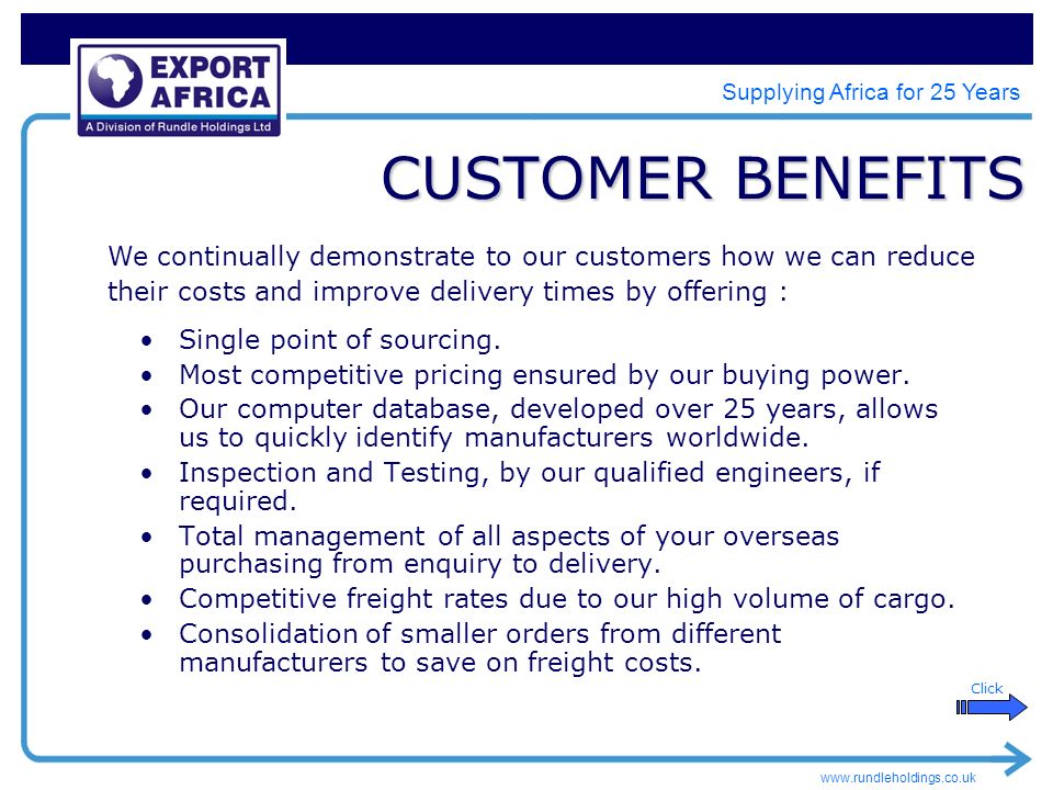 Supplying Africa for 25 Years CUSTOMER BENEFITS Single point of sourcing.