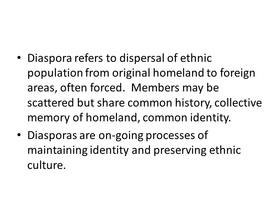 Diaspora refers to dispersal of ethnic population from original homeland to foreign areas, often forced.
