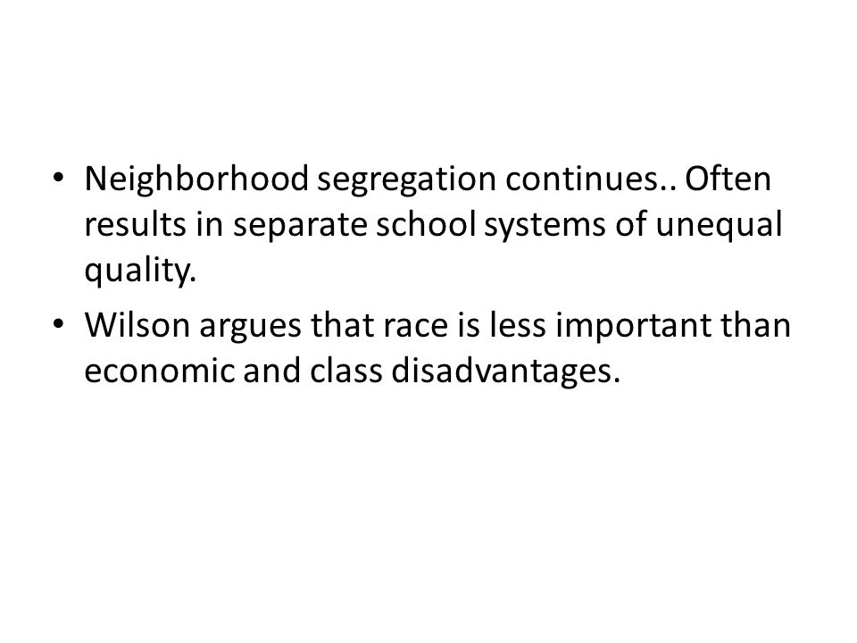 Neighborhood segregation continues.. Often results in separate school systems of unequal quality.