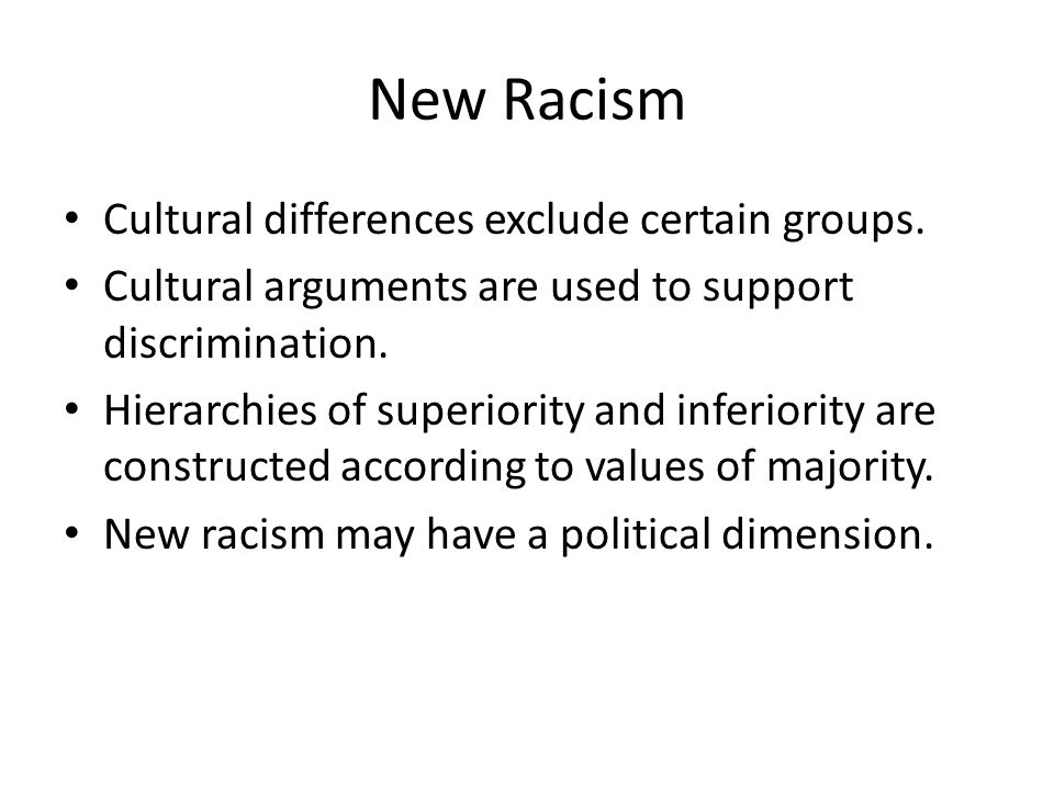 New Racism Cultural differences exclude certain groups.