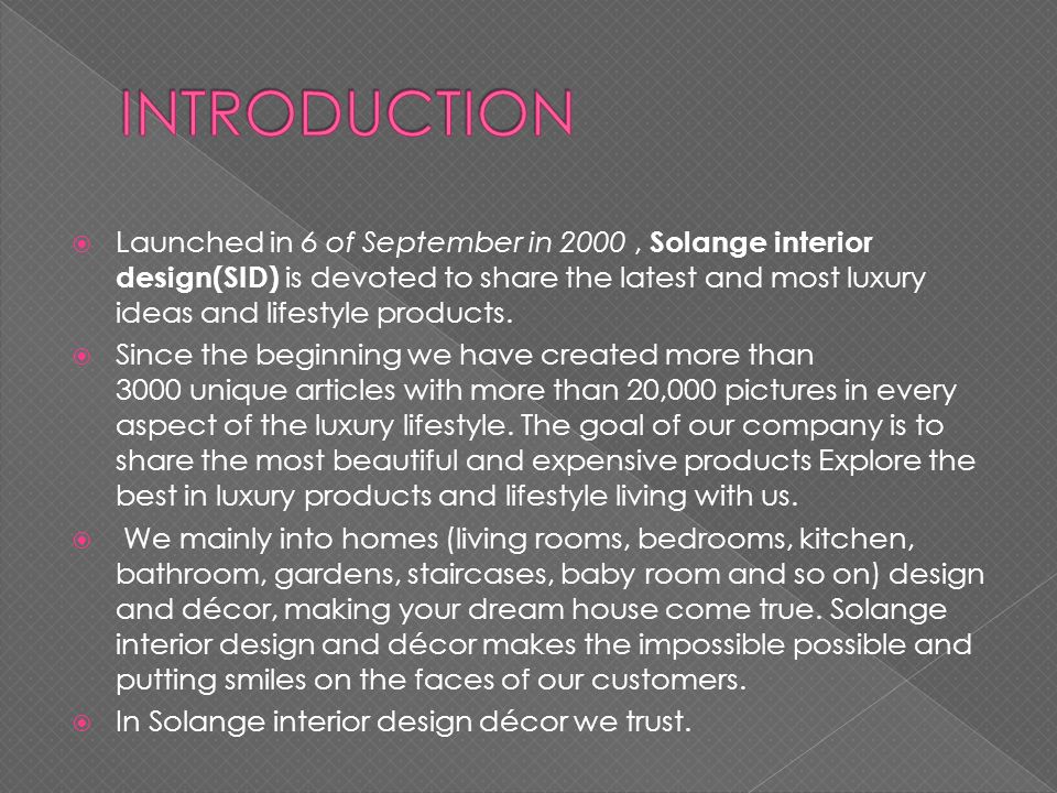  Launched in 6 of September in 2000, Solange interior design(SID) is devoted to share the latest and most luxury ideas and lifestyle products.