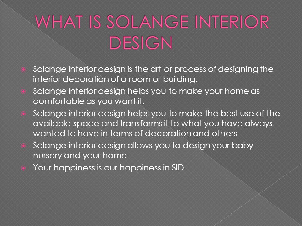  Solange interior design is the art or process of designing the interior decoration of a room or building.