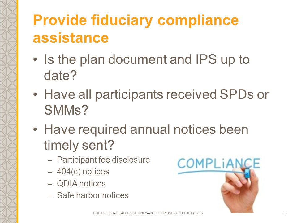 15 Provide fiduciary compliance assistance Is the plan document and IPS up to date.