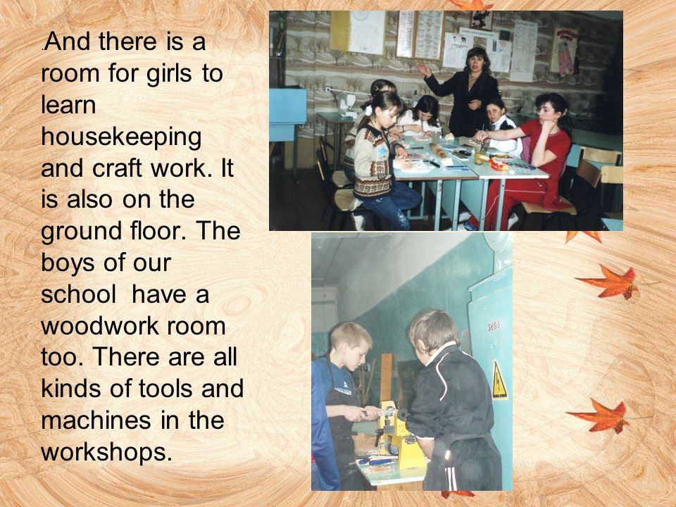 And there is a room for girls to learn housekeeping and craft work.