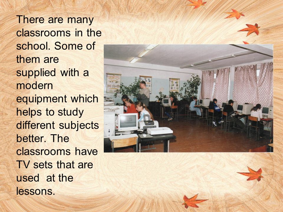 There are many classrooms in the school.