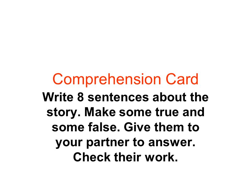 Comprehension Card Write 8 sentences about the story.