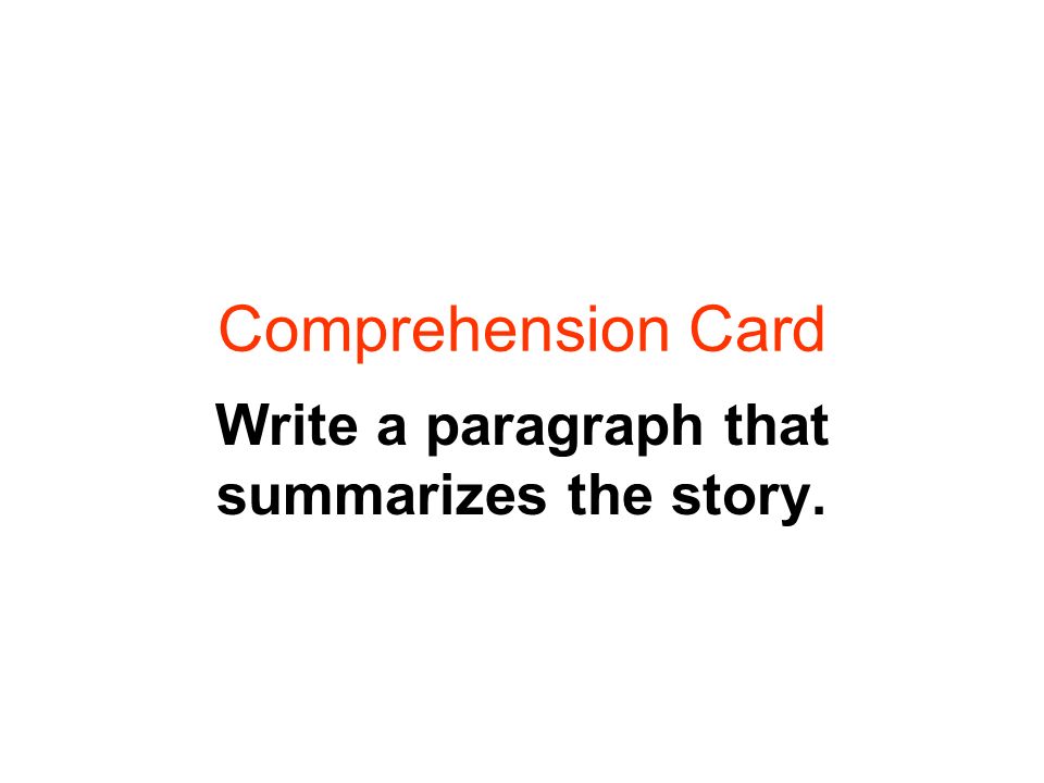 Comprehension Card Write a paragraph that summarizes the story.
