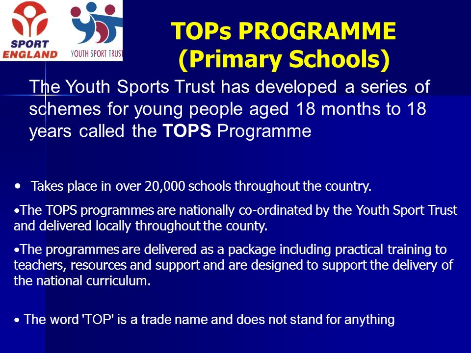 TOPs PROGRAMME (Primary Schools) Takes place in over 20,000 schools throughout the country.