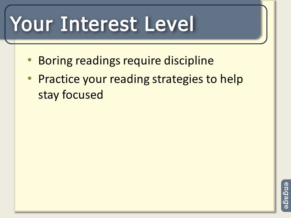 Boring readings require discipline Practice your reading strategies to help stay focused