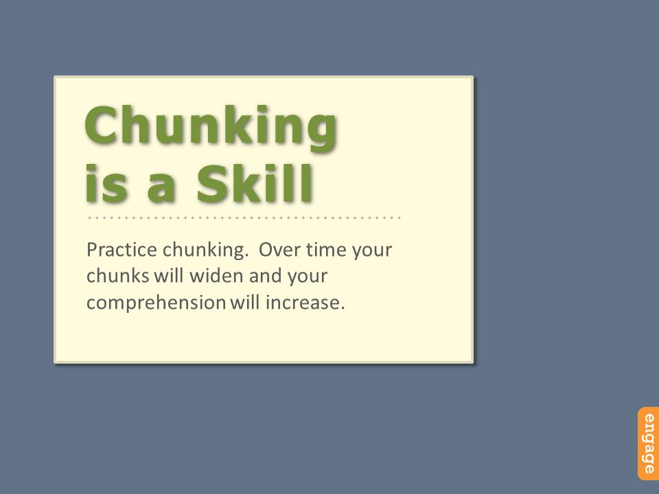 Chunking is a Skill Practice chunking.