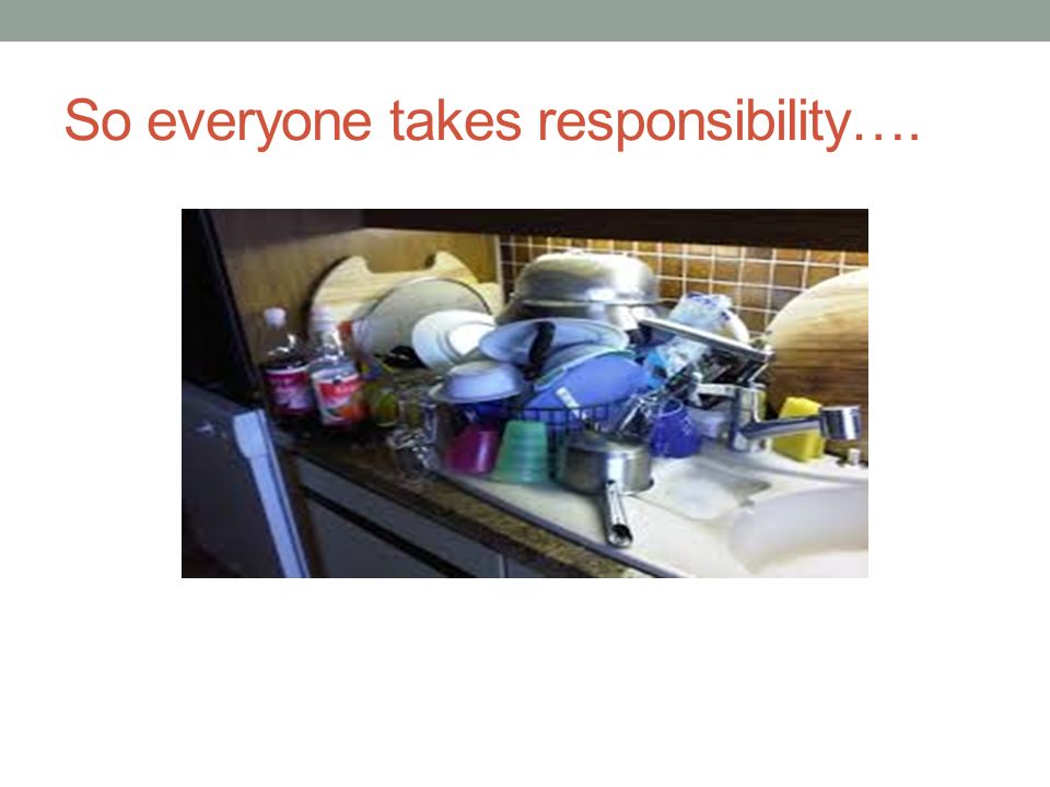 So everyone takes responsibility….