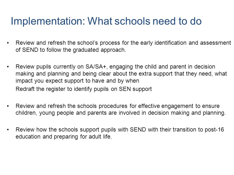 Review and refresh the school’s process for the early identification and assessment of SEND to follow the graduated approach.