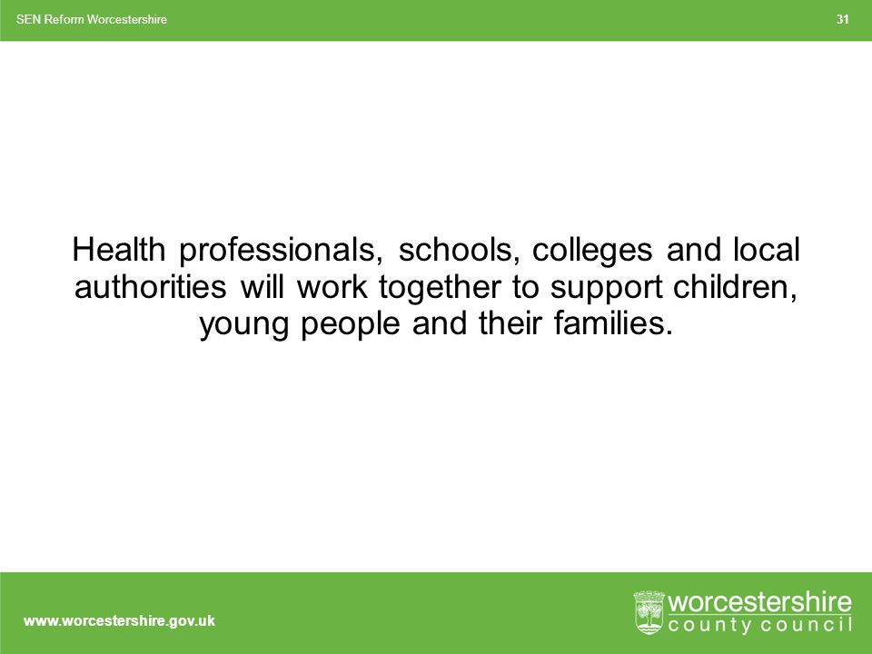 Health professionals, schools, colleges and local authorities will work together to support children, young people and their families.