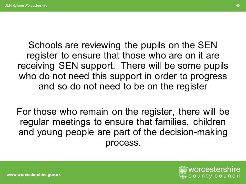 Schools are reviewing the pupils on the SEN register to ensure that those who are on it are receiving SEN support.