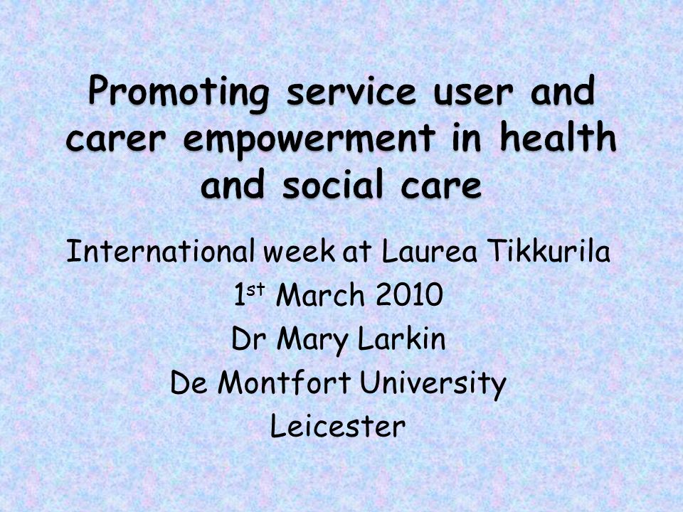 International week at Laurea Tikkurila 1 st March 2010 Dr Mary Larkin De Montfort University Leicester