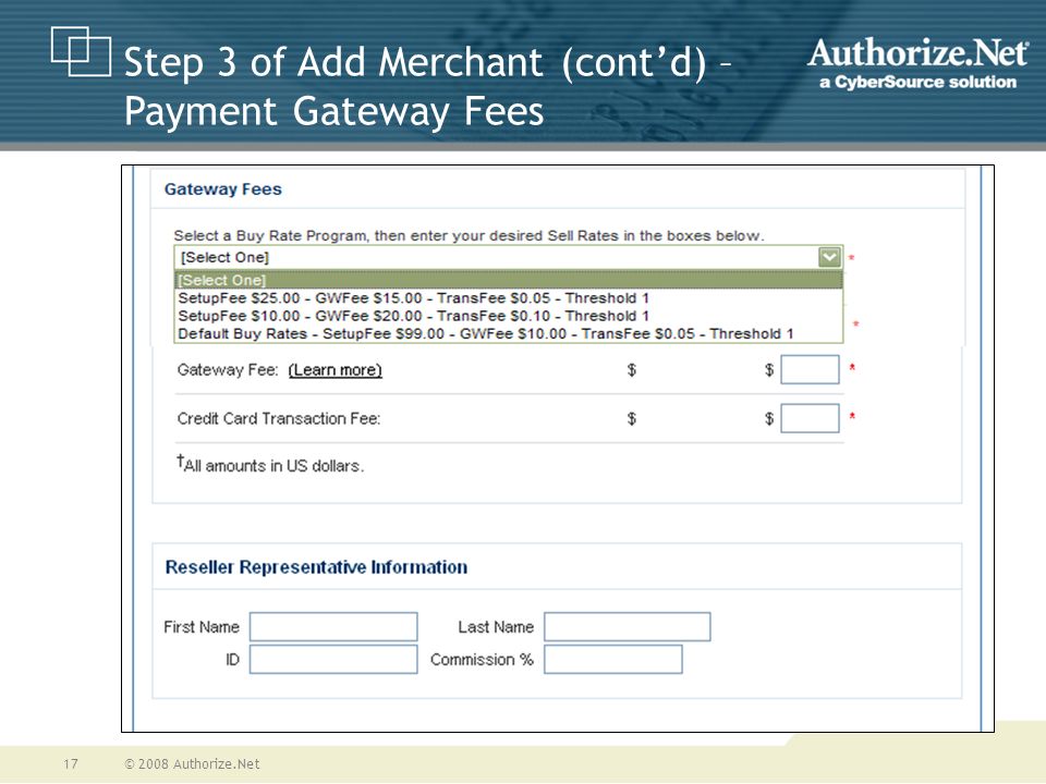© 2008 Authorize.Net17 Step 3 of Add Merchant (cont’d) – Payment Gateway Fees