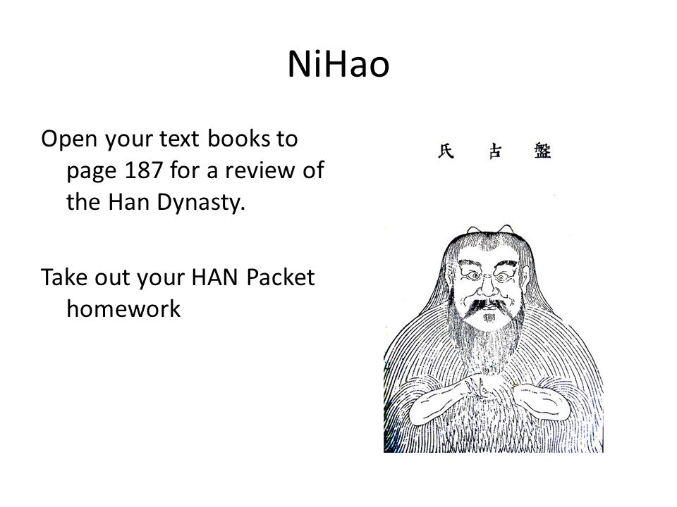 NiHao Open your text books to page 187 for a review of the Han Dynasty.
