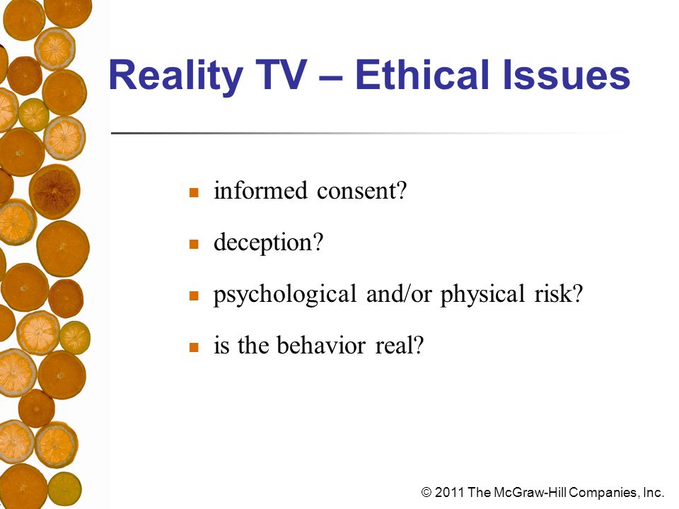 © 2011 The McGraw-Hill Companies, Inc. Reality TV – Ethical Issues informed consent.