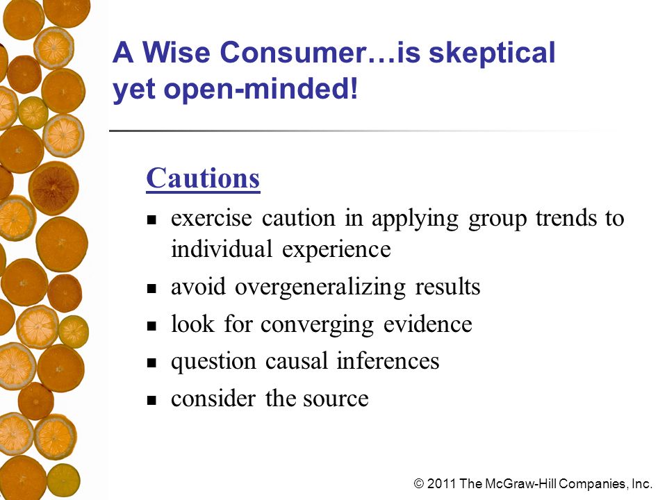 © 2011 The McGraw-Hill Companies, Inc. A Wise Consumer…is skeptical yet open-minded.