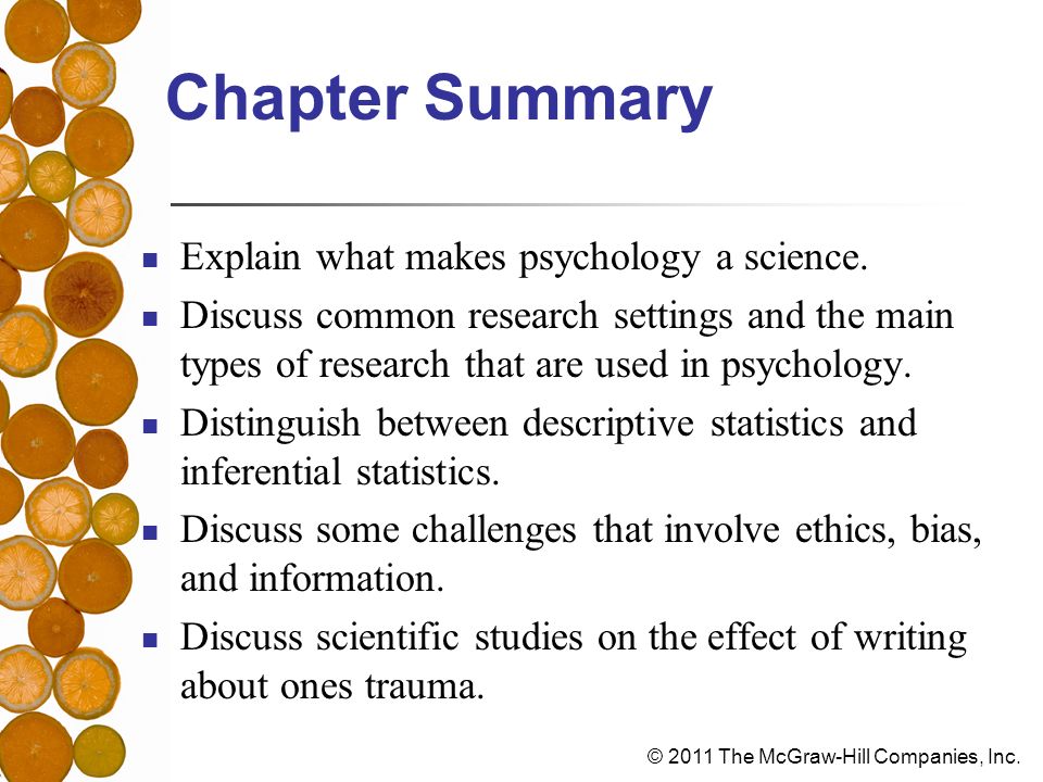 © 2011 The McGraw-Hill Companies, Inc. Chapter Summary Explain what makes psychology a science.