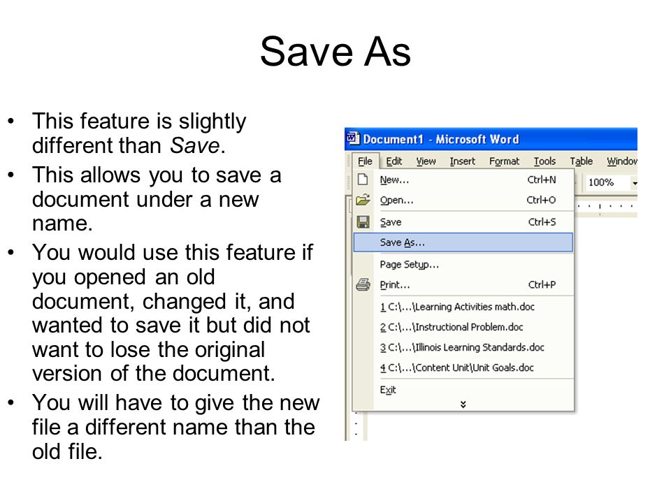 Save As This feature is slightly different than Save.