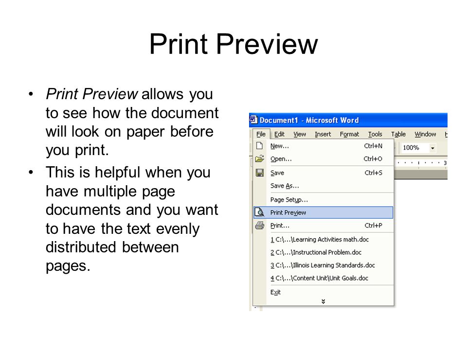 Print Preview Print Preview allows you to see how the document will look on paper before you print.