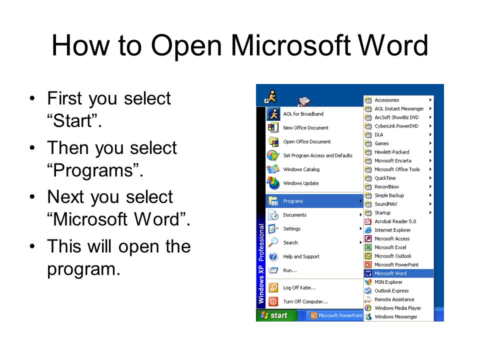 How to Open Microsoft Word First you select Start .