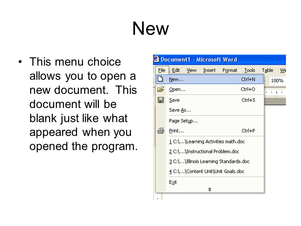New This menu choice allows you to open a new document.