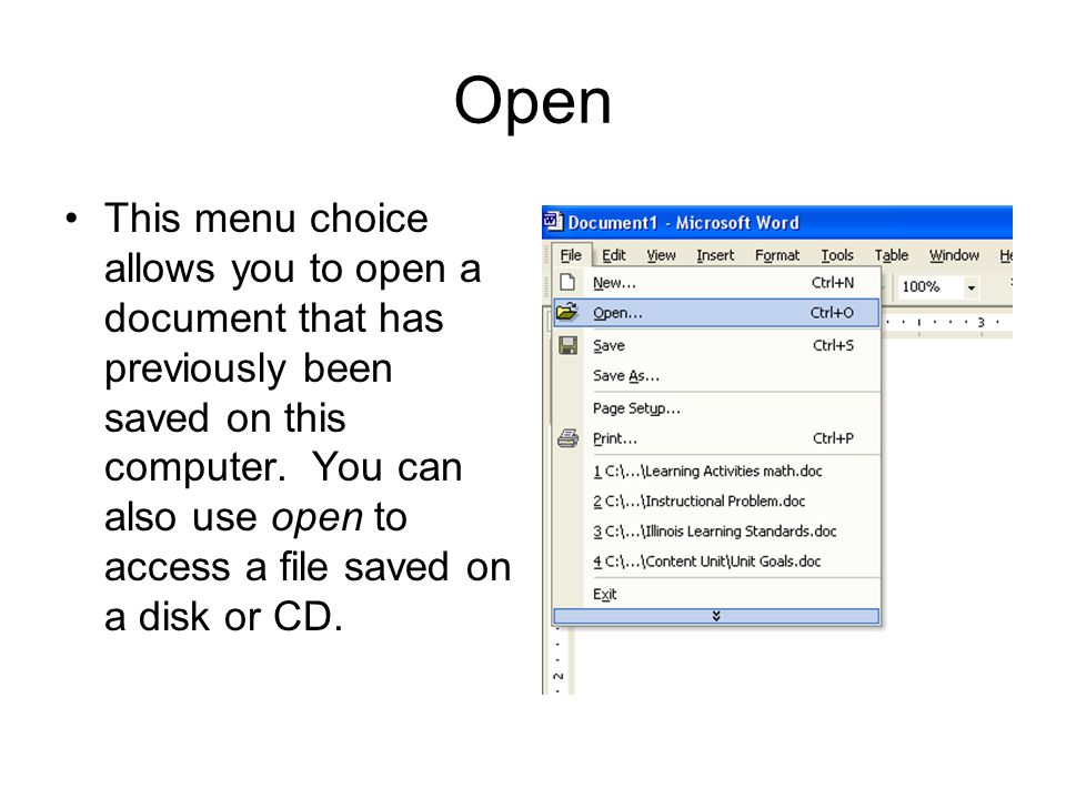 Open This menu choice allows you to open a document that has previously been saved on this computer.