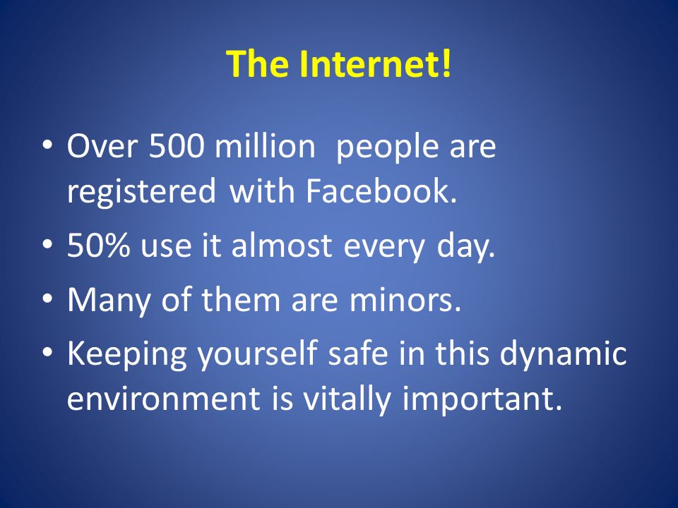 The Internet. Over 500 million people are registered with Facebook.