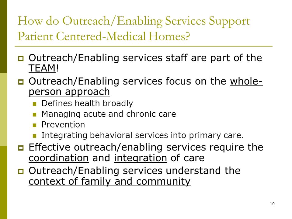10 How do Outreach/Enabling Services Support Patient Centered-Medical Homes.