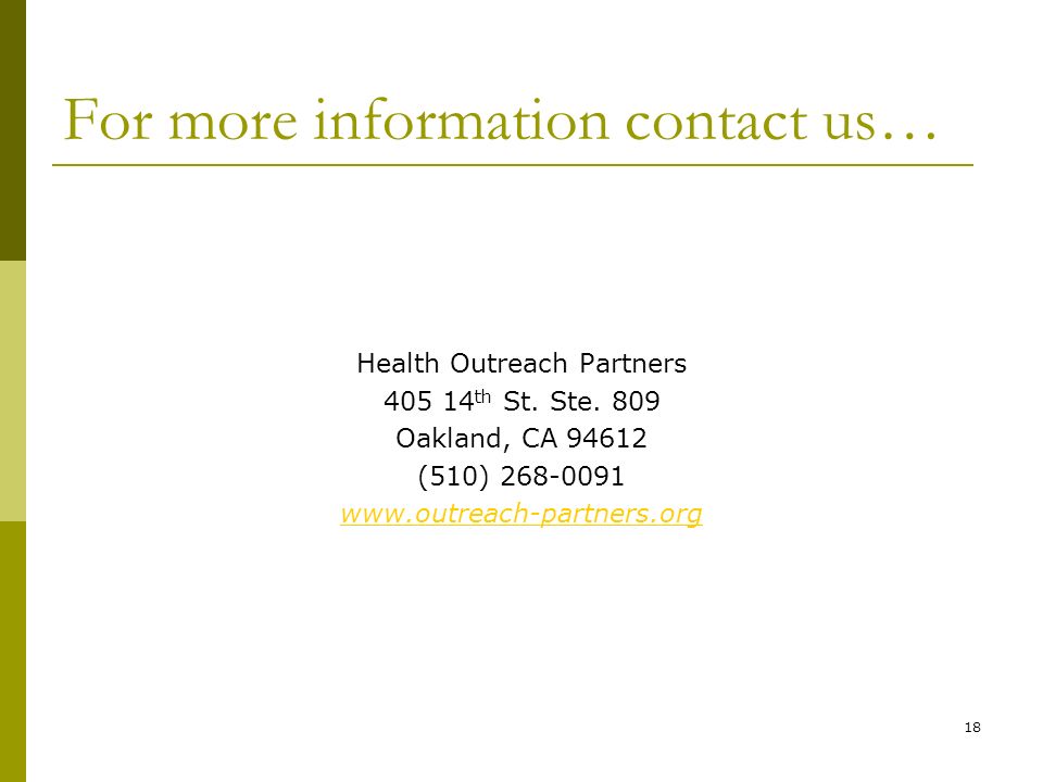 18 For more information contact us… Health Outreach Partners th St.