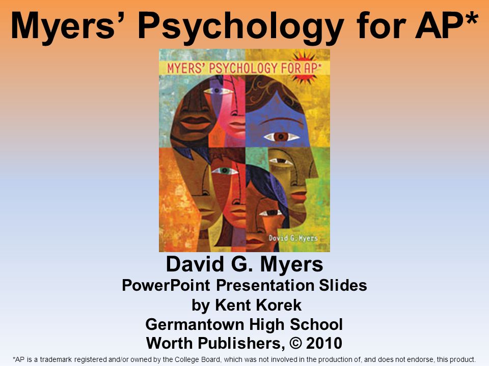 Myers’ Psychology for AP* David G.
