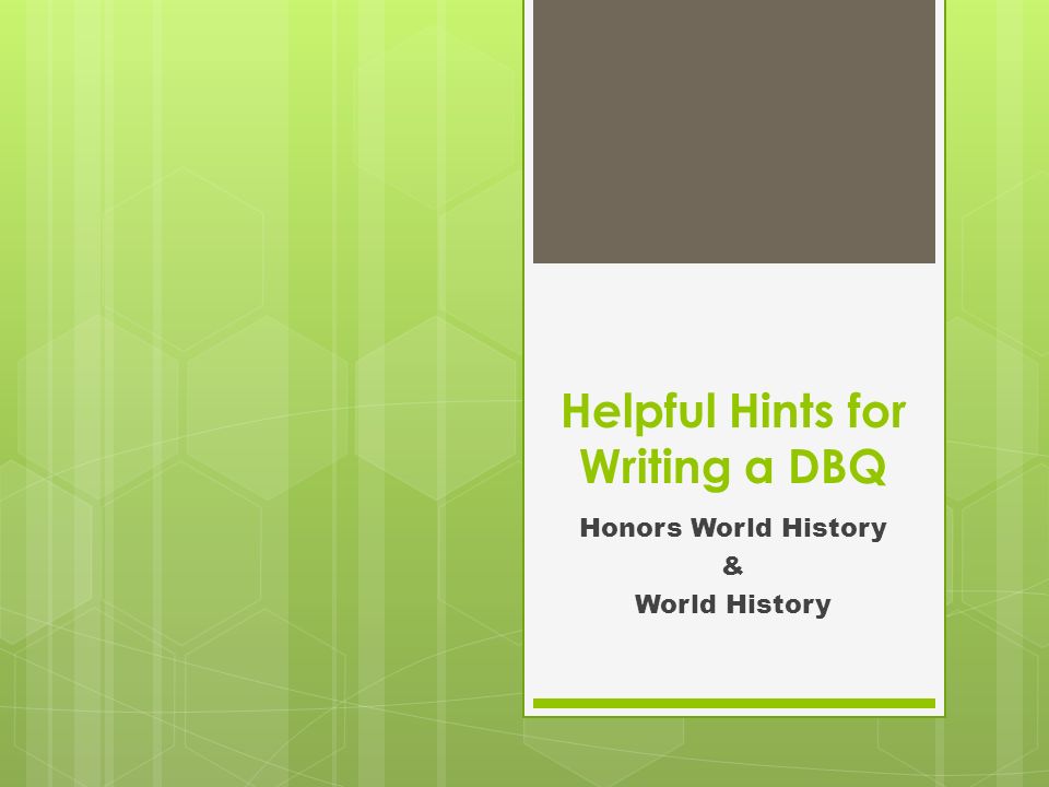 Helpful Hints for Writing a DBQ Honors World History & World History