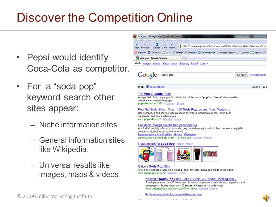 © 2009 Online Marketing Institute Discover the Competition Understanding the competition & perceptions are important to SEO strategy and research.