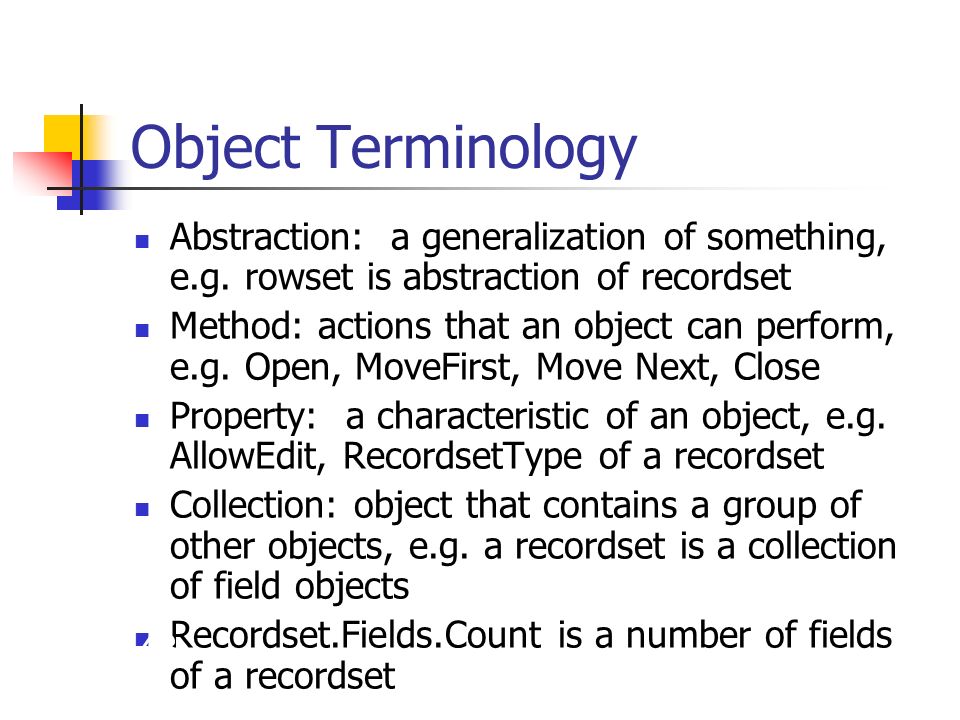 Object Terminology Abstraction: a generalization of something, e.g.