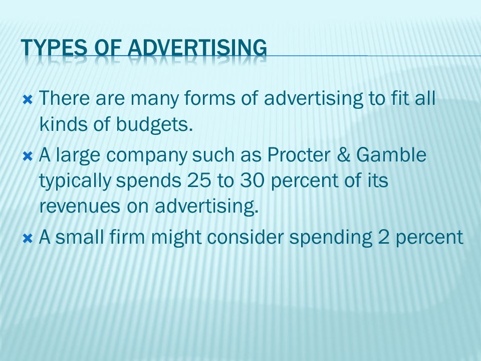  There are many forms of advertising to fit all kinds of budgets.