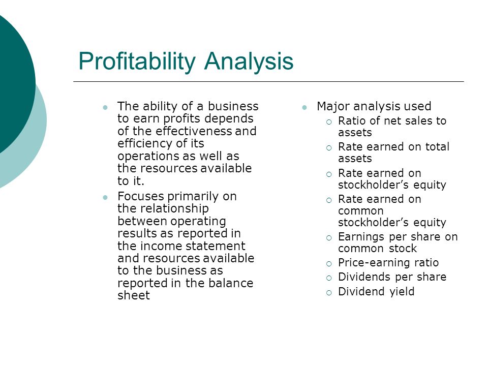 Profitability Analysis The ability of a business to earn profits depends of the effectiveness and efficiency of its operations as well as the resources available to it.