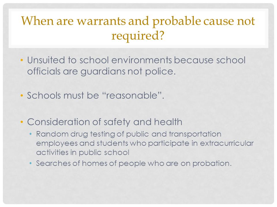 When are warrants and probable cause not required.