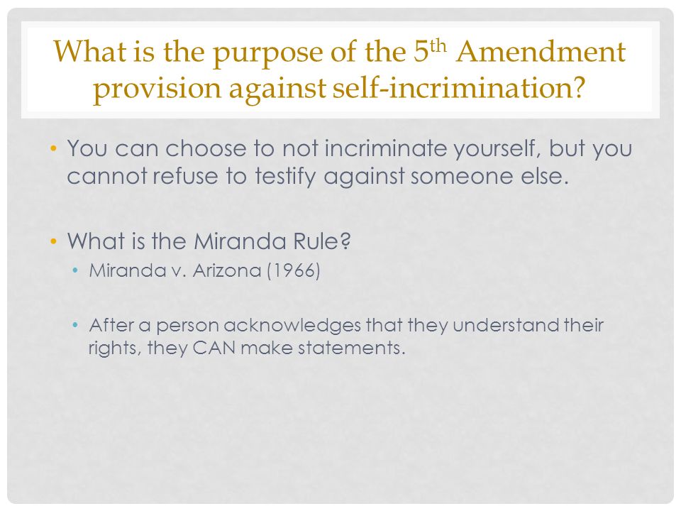 What is the purpose of the 5 th Amendment provision against self-incrimination.