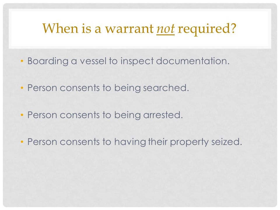When is a warrant not required. Boarding a vessel to inspect documentation.