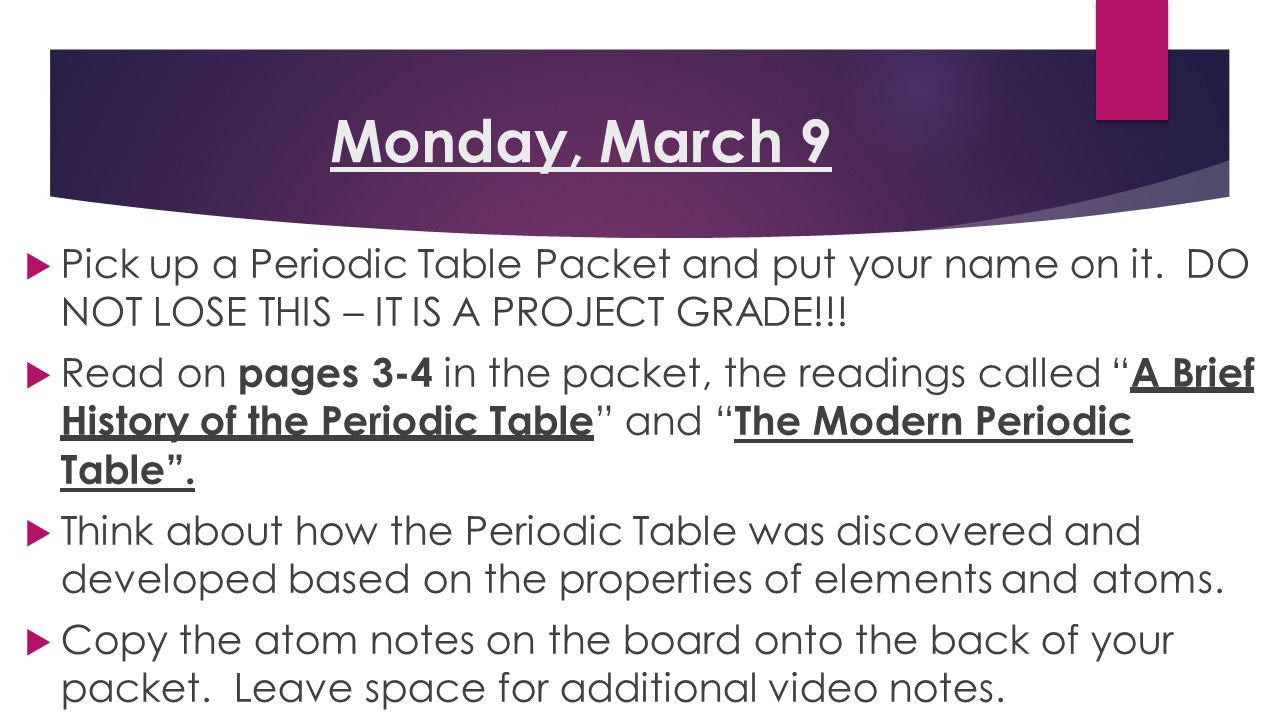 Monday, March 9  Pick up a Periodic Table Packet and put your name on it.