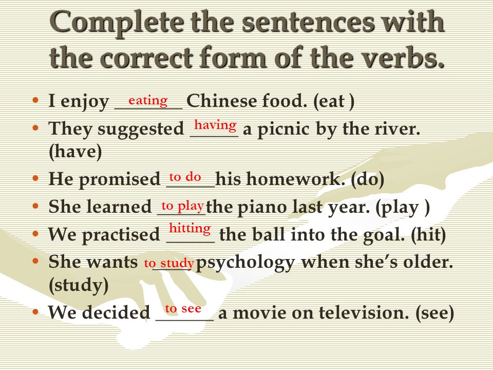 Complete the sentences with the correct form of the verbs.