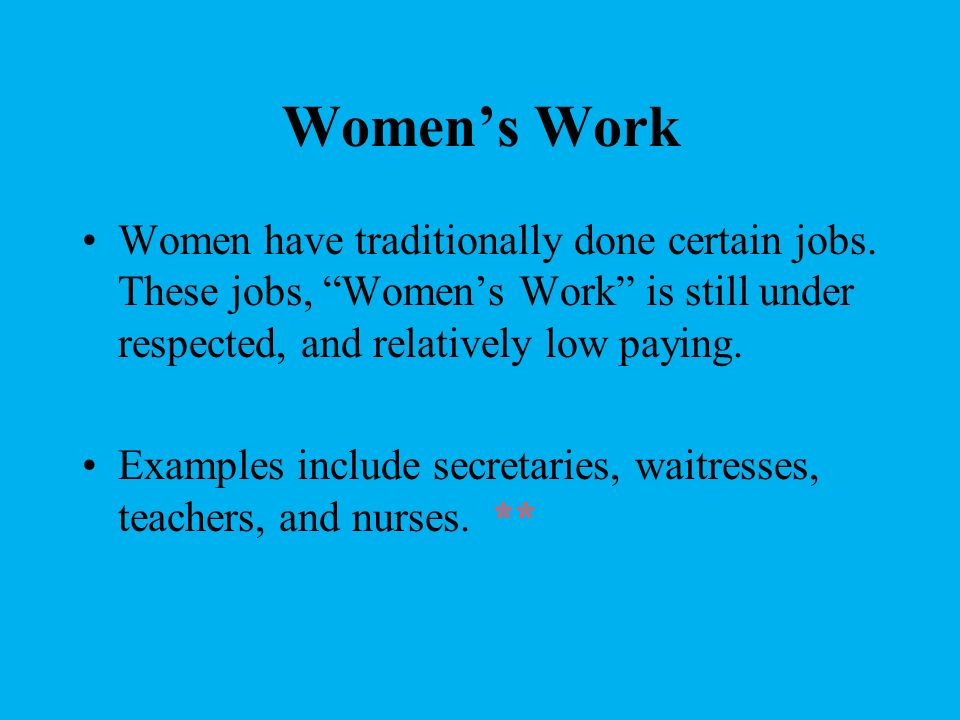 Women’s Work Women have traditionally done certain jobs.