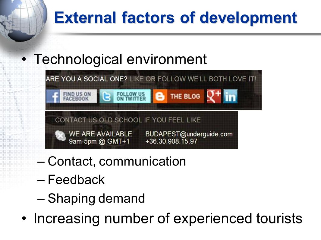 External factors of development Technological environment –Contact, communication –Feedback –Shaping demand Increasing number of experienced tourists
