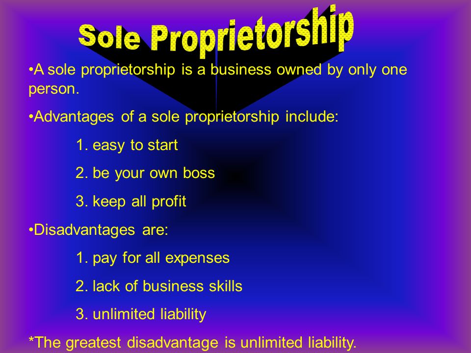 A sole proprietorship is a business owned by only one person.