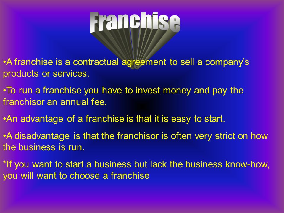 A franchise is a contractual agreement to sell a company’s products or services.