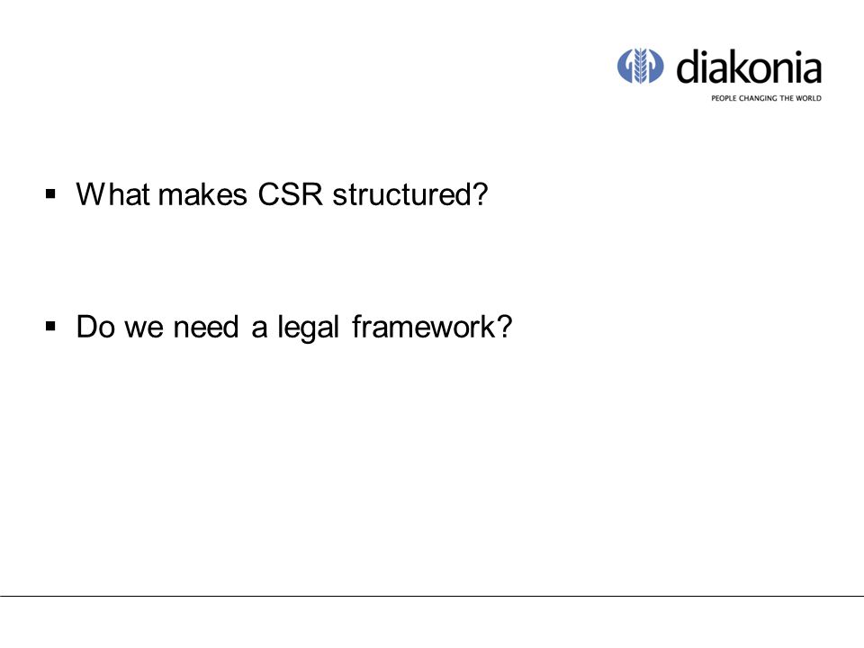  What makes CSR structured  Do we need a legal framework